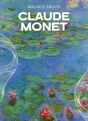 Claude Monet ALBUM Twórczość Artysty