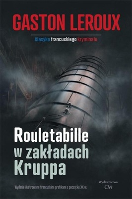 ROULETABILLE W ZAKŁADACH KRUPPA GASTON LEROUX