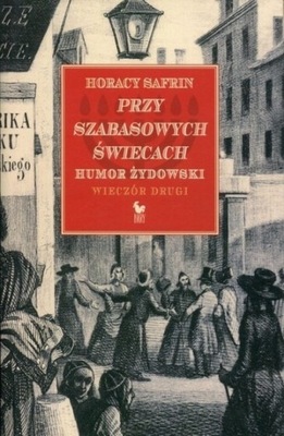 PRZY SZABASOWYCH ŚWIECACH HUMOR ŻYDOWSKI - WIECZÓR DRUGI HORACY SAFRIN