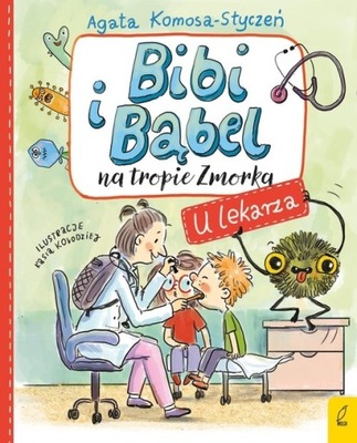 Bibi i Bąbel na tropie Zmorka U lekarza Agata Komosa-Styczeń