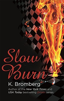 Slow Burn: (The Driven Series) Bromberg K.