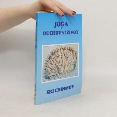 Jóga a duchovní život: Cesta indické duše | Sri Chinmoy