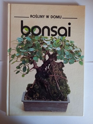 Rośliny w domu Bonsai Praca zbiorowa