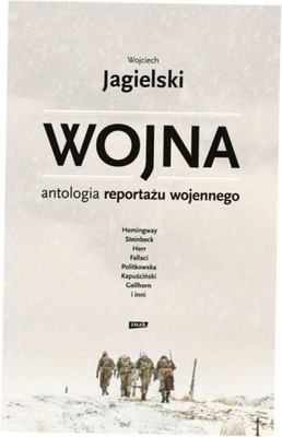 Wojna Antologia reportażu wojennego W. Jagielski
