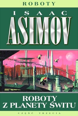 ROBOTY Z PLANETY ŚWITU Isaac Asimov (OPIS)