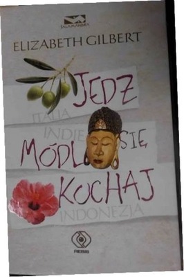 Jedz módl się Kochaj - Elizabeth Gilbert