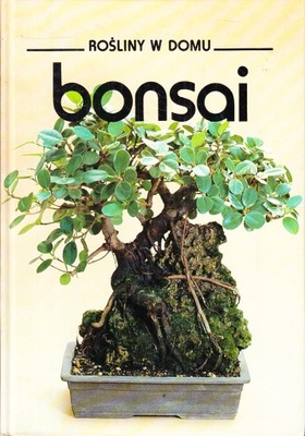 BONSAI ROŚLINY W DOMU * PRACA ZBIOROWA