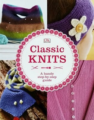 Dorling Kindersley - Classic Knits: A handy ste...