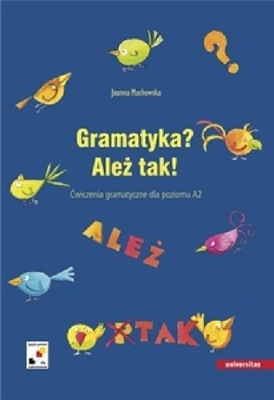 GRAMATYKA? ALEŻ TAK! ĆWICZENIA GRAMATYCZNE DLA...