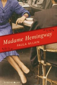 Madame Hemingway - Paula McLain