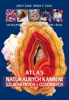 Atlas naturalnych kamieni szlachetnych i ozdobnych Jerzy Żaba, I. V. Żaba