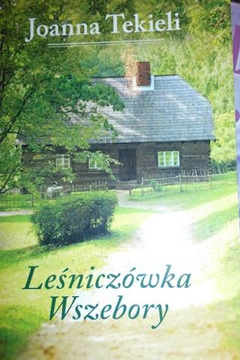 Leśniczówka Wszebory - Joanna Tekieli