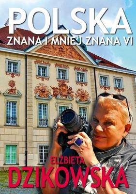 POLSKA ZNANA I MNIEJ ZNANA VI, ELŻBIETA DZIKOWSKA