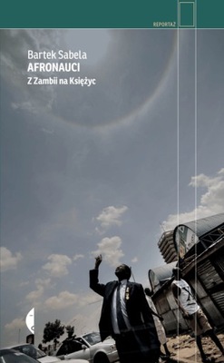 Afronauci Z Zambii na Księżyc Bartek Sabela