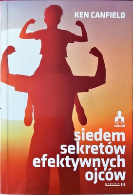 Siedem sekretów efektywnych ojców Ken Canfield