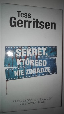 SEKRET, KTÓREGO NIE ZDRADZĘ Tess Gerritsen