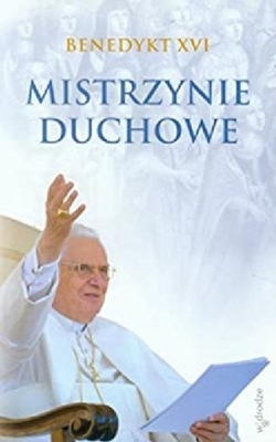 Benedykt XVI - Mistrzynie duchowe