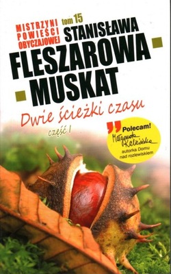 DWIE ŚCIEŻKI CZASU CZĘŚĆ 1 - FLESZAROWA-MUSKAT