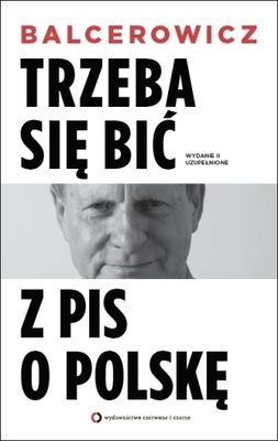 Trzeba się bić z PIS o Polskę - Leszek Balcerowicz