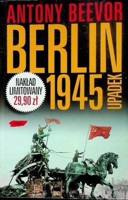 Antony Beevor - Berlin 1945 upadek