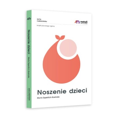 Noszenie dzieci Natuli Poradnik dla rodziców