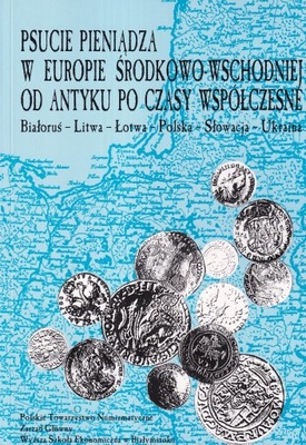 Psucie pieniądza w Europie środkowo wschodniej numizmatyka mennictwo monety