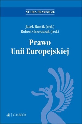 Prawo Unii Europejskiej prof. dr hab. Jacek Barcik, prof. dr hab. Robert