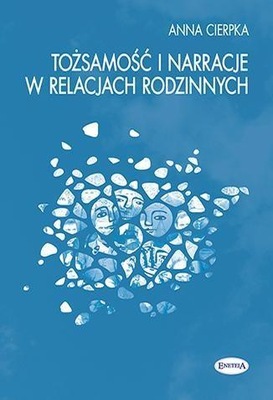 TOŻSAMOŚĆ I NARRACJE W RELACJACH RODZINNYCH