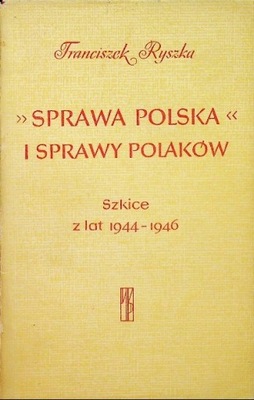 Sprawa polska i sprawy Polaków Szkice z lat