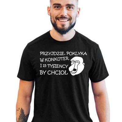 T-SHIRT PROGRAMISTA 15K przyjdzie poklika i 15 tysięcy by chciał NOSACZ