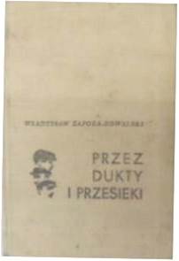 Przez Dukty i Przesieki - W. Zapora -Kowalski 24h