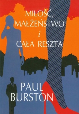 Miłość, małżeństwo i cała reszta Paul Burston