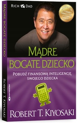 Mądre bogate dziecko Robert T. Kiyosaki, Sharon L. Lechter