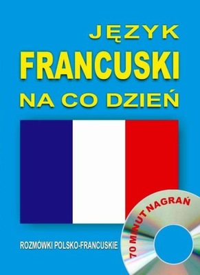 Język francuski na co dzień. Rozmówki polsko-franc