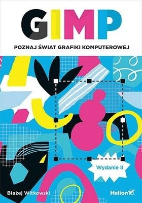 GIMP Poznaj świat grafiki komputerowej B.Witkowski