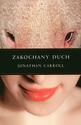 Zakochany DUCH Jonathan Carroll NOWA