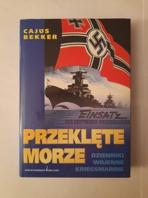 PRZEKLĘTE MORZE Z dzienników wojennych Kriegsmarine Cajus Bekker