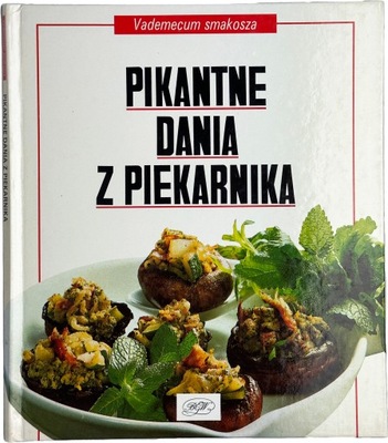 Pikantne dania z piekarnika Vademecum smakosza