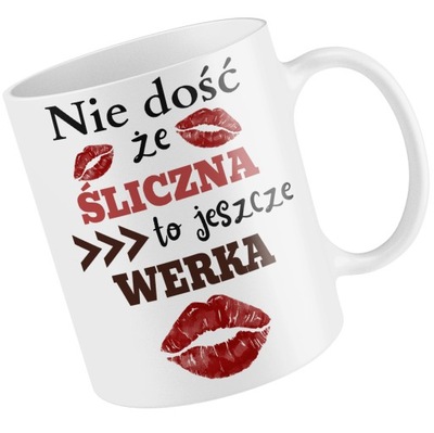 KUBEK WERKA NIE DOŚĆ ŻE ŚLICZNA PREZENT DLA NIEJ