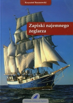 Zapiski najemnego żeglarza - Baranowski Krzysztof