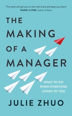 The Making of a Manager JULIE ZHUO
