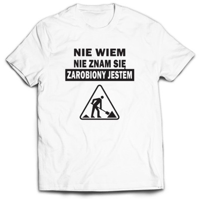 Koszulka ŚMIESZNE - NIE WIEM, ZAROBIONY JESTEM L