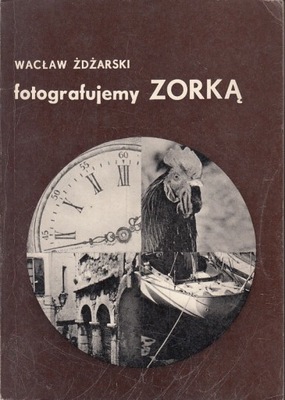 Fotografujemy Zorką Wacław Żdżarski UŻYW STAN DOBRY PLUS