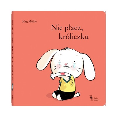 NIE PŁACZ KRÓLICZKU Jorg Muhle TW Dwie Siostry