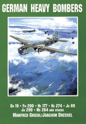 German Heavy Bombers: Do 19, Fw 200, He 177, He 274, Ju 89, Ju 290, Me 264
