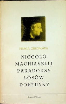 Niccolo Machiavelli paradoksy losów doktryny