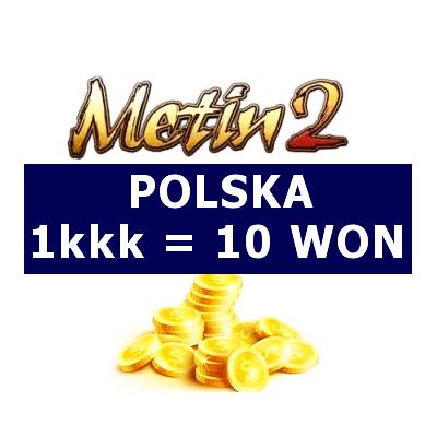 METIN2 POLSKA YANG WON 1KKK YANG YANGI 10 WON
