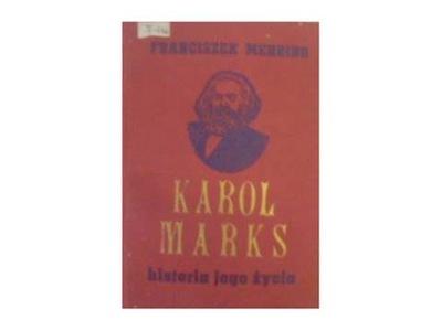 Karol Marks historia jego życia - F Mehring