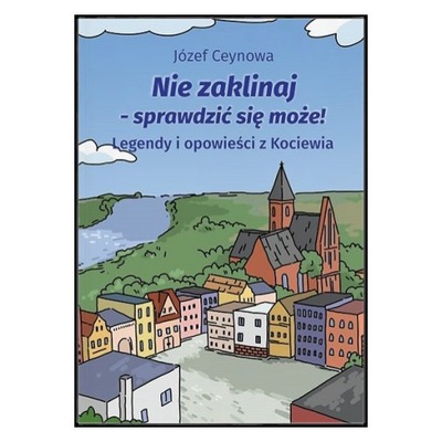 Nie zaklinaj – sprawdzić się może!