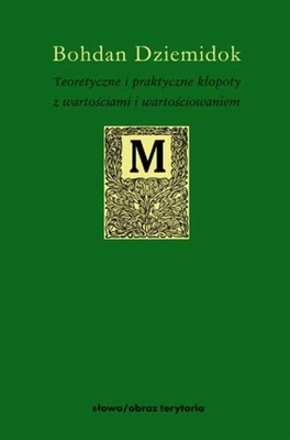 Teoretyczne i praktyczne kłopoty z wartościami i w